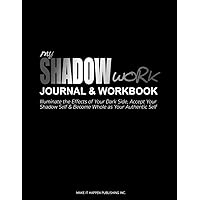 My Shadow Work Journal & Workbook: Illuminate the Effects of Your Dark Side, Accept Your Shadow Self & Become Whole as Your Authentic Self (Self-Help Daily Prompt Books for Personal Growth) My Shadow Work Journal & Workbook: Illuminate the Effects of Your Dark Side, Accept Your Shadow Self & Become Whole as Your Authentic Self (Self-Help Daily Prompt Books for Personal Growth) Paperback