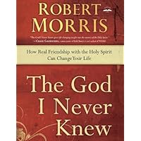 The God I Never Knew: How Real Friendship with the Holy Spirit Can Change Your Life The God I Never Knew: How Real Friendship with the Holy Spirit Can Change Your Life Paperback Audible Audiobook Kindle Hardcover Audio CD