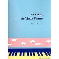El Libro Del Jazz Piano: (The Jazz Piano Book, Spanish Edition) El Libro Del Jazz Piano: (The Jazz Piano Book, Spanish Edition) Spiral-bound