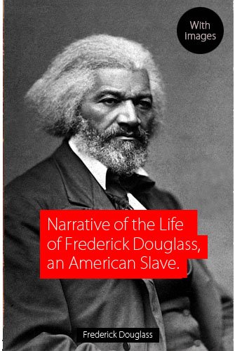 Narrative of the Life of Frederick Douglass, an American Slave (Illustrated)