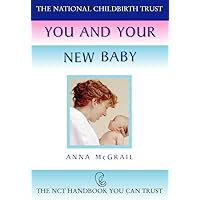 You and Your New Baby (National Childbirth Trust Guides) You and Your New Baby (National Childbirth Trust Guides) Paperback