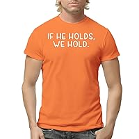 If He Holds, We Hold. - Men's Adult Short Sleeve T-Shirt