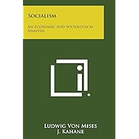 Socialism: An Economic and Sociological Analysis Socialism: An Economic and Sociological Analysis Hardcover Paperback