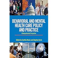 Behavioral and Mental Health Care Policy and Practice: A Biopsychosocial Perspective Behavioral and Mental Health Care Policy and Practice: A Biopsychosocial Perspective eTextbook Hardcover Paperback