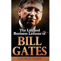 Bill Gates: The Life and Business Lessons of Bill Gates Bill Gates: The Life and Business Lessons of Bill Gates Paperback