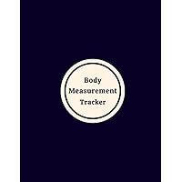 Body Measurement Tracker: Easy to Use Workbook for Monitoring Weight Loss and Body Size, Keep Track Of Progress Notebook, Record Weight Loss For Diet, Fitness Gift for Men & Women