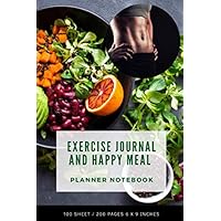 Exercise Journal And Happy Meal Planner Notebook: 200 Pages, Book Fitness Record and Food Planning For Women, Men Diet Plans For keto meal, Calories ... Each Day, Small Size 6 x 9 Inche (volume 8)