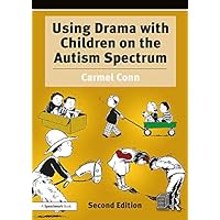 Using Drama with Children on the Autism Spectrum: A Resource for Practitioners in Education and Health Using Drama with Children on the Autism Spectrum: A Resource for Practitioners in Education and Health Kindle Paperback