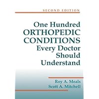 One Hundred Orthopedic Conditions Every Doctor Should Understand, Second Edition One Hundred Orthopedic Conditions Every Doctor Should Understand, Second Edition Paperback