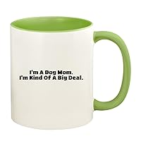 I'm A Dog Mom. I'm Kind Of A Big Deal. - 11oz Ceramic Colored Handle and Inside Coffee Mug Cup, Light Green