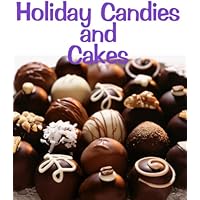 Holiday Candies and Cakes (Delicious Mini Book Book 10) Holiday Candies and Cakes (Delicious Mini Book Book 10) Kindle
