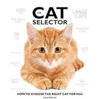 The Cat Selector: How to Choose the Right Cat for You The Cat Selector: How to Choose the Right Cat for You Hardcover