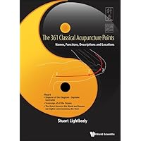 The 361 Classical Acupuncture Points: Names, Functions, Descriptions and Locations The 361 Classical Acupuncture Points: Names, Functions, Descriptions and Locations Kindle Hardcover Paperback