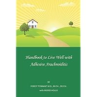 Handbook to Live Well with Adhesive Arachnoiditis Handbook to Live Well with Adhesive Arachnoiditis Paperback Kindle Hardcover