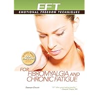EFT for Fibromyalgia and Chronic Fatigue (Emotional Freedom Techniques) EFT for Fibromyalgia and Chronic Fatigue (Emotional Freedom Techniques) Paperback