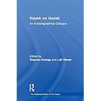 Hayek on Hayek: An Autobiographical Dialogue (The Collected Works of F.A. Hayek) Hayek on Hayek: An Autobiographical Dialogue (The Collected Works of F.A. Hayek) Paperback