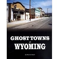 Ghost Towns of Wyoming Ghost Towns of Wyoming Hardcover
