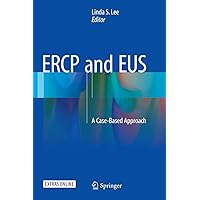 ERCP and EUS: A Case-Based Approach ERCP and EUS: A Case-Based Approach Hardcover Kindle Paperback