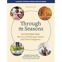 Through the Seasons: Activities for Memory-Challenged Adults and Their Caregivers (A Johns Hopkins Press Health Book) Through the Seasons: Activities for Memory-Challenged Adults and Their Caregivers (A Johns Hopkins Press Health Book) Paperback Kindle Hardcover