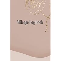Mileage Log Book: Vehicle Mileage Tracker Journal for Women | Mileage Expense Record for Business & Personal Taxes| Gas Mileage Log Books