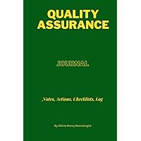 QUALITY ASSURANCE JOURNAL – Keep Daily Notes, Actions, Checklists, Log for Quality Engineering | Quality Control | Quality Assurance Professionals – 100 Pages - Paperback Book.
