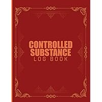 Controlled Substance Log Book: Controlled Drugs Record Book - Controlled Drug Recording Book - Controlled Medication Book - Controlled Substance Record Book - Notebook Journal Controlled Drug