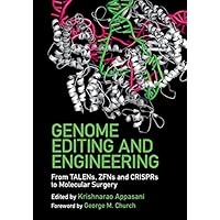 Genome Editing and Engineering: From TALENs, ZFNs and CRISPRs to Molecular Surgery Genome Editing and Engineering: From TALENs, ZFNs and CRISPRs to Molecular Surgery eTextbook Hardcover