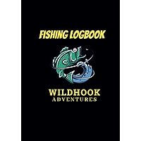 Wildhook Adventures Fishing Log Book | Angler's Log: A Fishing Journal