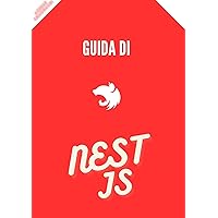 Progressive Node.js: presentazione del framework Nest.js: Progressive Node.js: Unveiling the Nest.js Framework (Italian Edition)