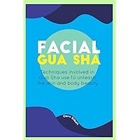 FACIAL GUA SHA: Techniques involved in Gua sha use to unleash the skin and body beauty
