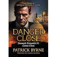 Danger Close: Domestic Extremist #1 Comes Clean Danger Close: Domestic Extremist #1 Comes Clean Paperback Kindle Hardcover Audible Audiobook