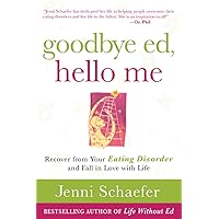 Goodbye Ed, Hello Me: Recover from Your Eating Disorder and Fall in Love with Life Goodbye Ed, Hello Me: Recover from Your Eating Disorder and Fall in Love with Life Paperback Kindle Audible Audiobook