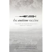 The Autism Vaccine: The Story of Modern Medicine's Greatest Tragedy The Autism Vaccine: The Story of Modern Medicine's Greatest Tragedy Paperback Audible Audiobook Kindle