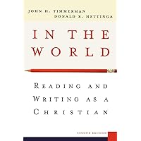 In the World: Reading and Writing as a Christian In the World: Reading and Writing as a Christian Paperback