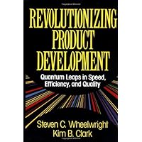 Revolutionizing Product Development: Quantum Leaps in Speed, Efficiency, and Quality Revolutionizing Product Development: Quantum Leaps in Speed, Efficiency, and Quality Hardcover Paperback