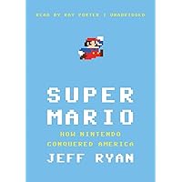 Super Mario: How Nintendo Conquered America Super Mario: How Nintendo Conquered America Paperback Audible Audiobook Kindle Hardcover Audio CD