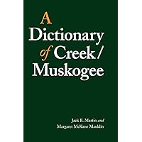 A Dictionary of Creek/Muskogee (Studies in the Anthropology of North American Indians) A Dictionary of Creek/Muskogee (Studies in the Anthropology of North American Indians) Paperback Hardcover