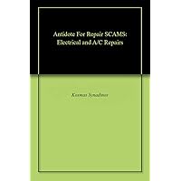 Antidote For Repair SCAMS: Electrical and A/C Repairs Antidote For Repair SCAMS: Electrical and A/C Repairs Kindle Paperback