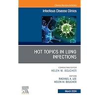 Hot Topics in Lung Infections, An Issue of Infectious Disease Clinics of North America: Hot Topics in Lung Infections, An Issue of Infectious Disease Clinics ... E-Book (The Clinics: Internal Medicine) Hot Topics in Lung Infections, An Issue of Infectious Disease Clinics of North America: Hot Topics in Lung Infections, An Issue of Infectious Disease Clinics ... E-Book (The Clinics: Internal Medicine) Kindle Hardcover