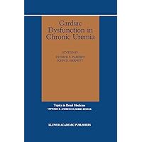 Cardiac Dysfunction in Chronic Uremia (Topics in Renal Medicine, 10) Cardiac Dysfunction in Chronic Uremia (Topics in Renal Medicine, 10) Hardcover Paperback