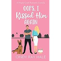Oops, I Kissed Him Again: A Maple Creek Romantic Comedy