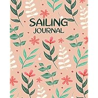 Sailing Journal: Boating Journal - Nautical Log Book for Sailing Trips - 150 Pages - 8 x 10