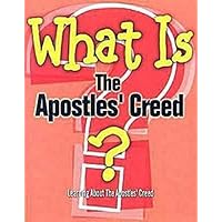 What Is The Apostles' Creed?: Learning About the Apostles' Creed from a United Methodist Perspective