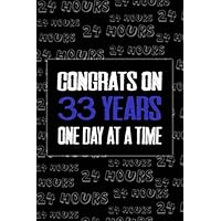 congrats on 33 years one day at a time funny 33 years Sober Anniversary journal notebook gift, sobriety birthday journal for man woman: AA NA OA ... support journal gift for sober people
