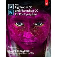 Adobe Lightroom CC and Photoshop CC for Photographers Classroom in a Book Adobe Lightroom CC and Photoshop CC for Photographers Classroom in a Book Paperback Kindle