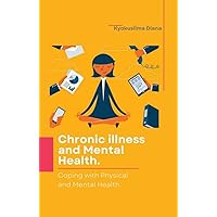 Chronic illness and Mental Health: Coping with Physical and Emotional Challenges. (INTRODUCTION TO HEALTH PSYCHOLOGY.) Chronic illness and Mental Health: Coping with Physical and Emotional Challenges. (INTRODUCTION TO HEALTH PSYCHOLOGY.) Kindle Audible Audiobook