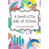 A Dear Little Girl at School A Dear Little Girl at School Paperback Kindle Hardcover MP3 CD Library Binding