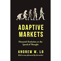Adaptive Markets: Financial Evolution at the Speed of Thought Adaptive Markets: Financial Evolution at the Speed of Thought Paperback Kindle Audible Audiobook Hardcover Audio CD