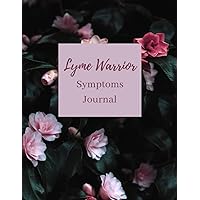 Lyme Disease Symptoms Journal - Lyme Warrior Symptoms Journal