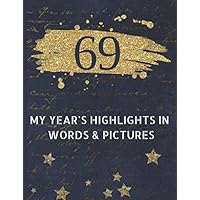 69 My Year's Highlights in Words and Pictures: Record Your 69th Year's Peak Moments Using This Handsome Journal to Create a Lasting Keepsake (Large Dark Blue Journals) (Men's Birthday Journals)